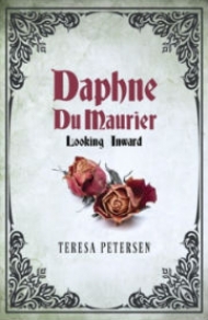 Daphne du Maurier: Looking Inward by Teresa Petersen