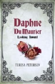 <em>Daphne du Maurier: Looking Inward</em> by Teresa Petersen