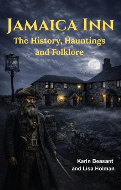 Jamaica Inn The History, Hauntings and Folklore front cover