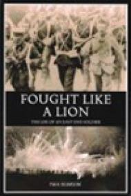 <em>Fought Like a Lion: The Life of an East End Soldier</em> by Paul Blumsom